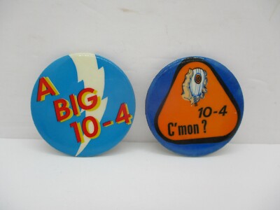 A Big 10-4, 10-4 C'mon? Pinback Buttons Vintage