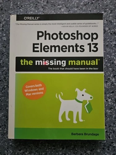 ***Photoshop Elements 13 The Missing Manual By Barbara Brundage Paperback***