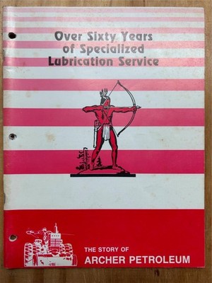 THE STORY OF ARCHER PETROLEUM 60 YEARS OF LUBRICATION OIL OMAHA NEBRASKA