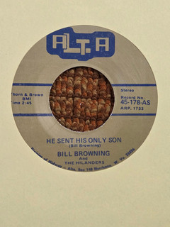 45 RPM Bill Browning ALTA 178 He Sent his Only Son GOSPEL BOPPER M