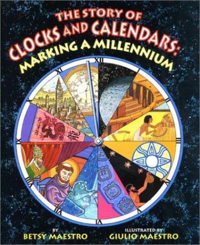 And Calendars : Marking A Millennium By Betsy Maestro