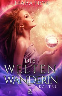 Die Weltenwanderin von Liara Frye (2019, Taschenbuch)