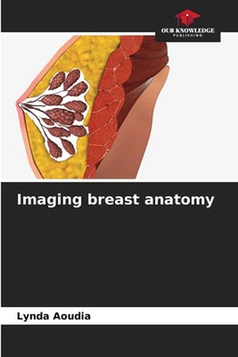 Imaging breast anatomy by Lynda Aoudia Paperback Book