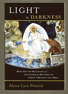 LIGHT IN DARKNESS Von BALTHASAR'S CHRIST'S DECENT INTO HELL - Pitstick ...
