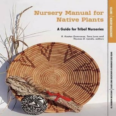 Nursery Manual for Native Plants A Guide for Tribal Nurseries. Vo
