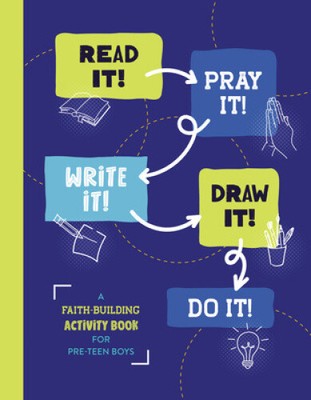 Read It! Pray It! Write It! Draw It! Do It! (for Pre-Teen Boys): A