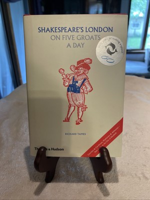 Richard Tames : Shakespeares London on Five Groats a Day - HCDJ