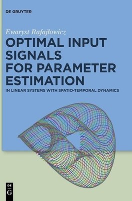 Ewaryst Rafajłowicz Optimal Input Signals for Parameter Estimation (Hardback)