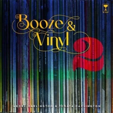 Booze & Vinyl Vol. 2: 70 More Albums + 140 New Recipes, Darlington, Tenaya,Darli