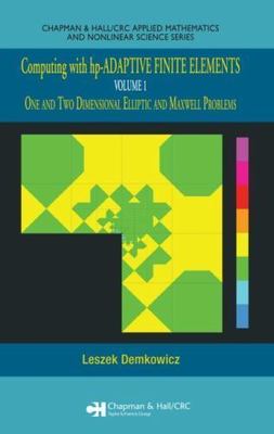 Computing With Hp-adaptive Finite Elements : Volume 1 One And Two Dimensional...
