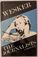 The Journalists: A Triptych - Arnold Wesker (1979) 1ST ED W/DJ SIGNED BY AUTHOR!