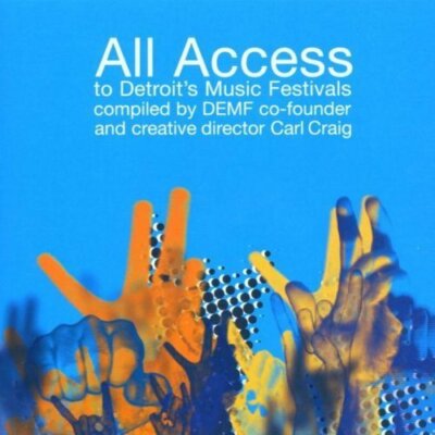 All Access to Detroit's Music Festivals ('01, by Carl Craig) Aril Brikha,.. [CD]
