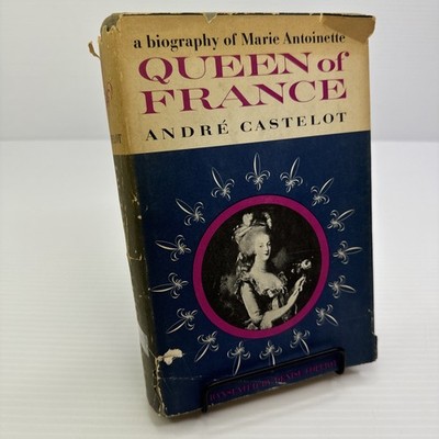 Queen of France A Biography of Marie Antoinette Andre Castelot 1957 Hardcover