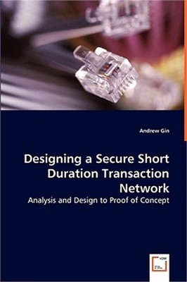 Designing a Secure Short Duration Transaction Network - Analysis and Design to P