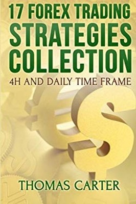 17 Forex Trading Strategies Collection 4H and Daily Time Frame Th