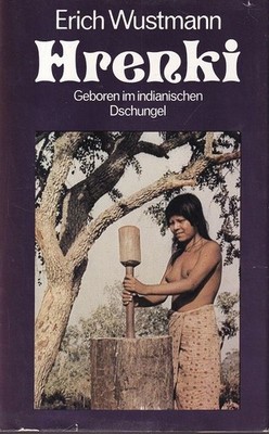 Hrenki - Geboren im indianischen Dschungel Wustmann, Erich: