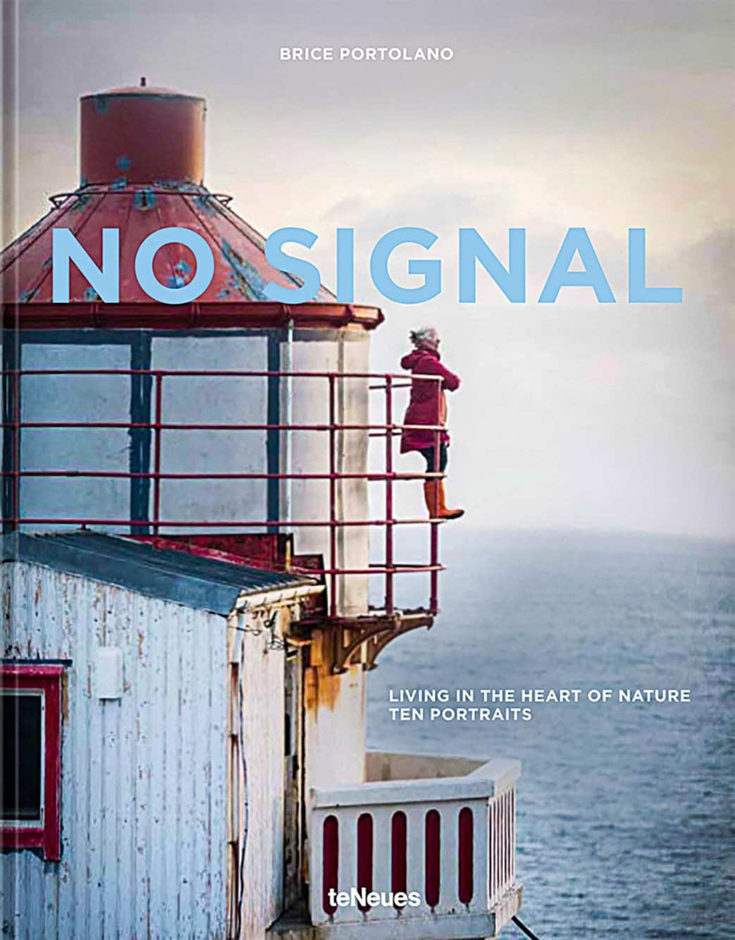 No Signal: Living in the Heart of Nature. Ten Portraits: Living in the Heart of