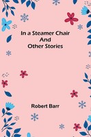 In A Steamer Chair And Other Stories Robert Barr Taschenbuch Englisch 2022