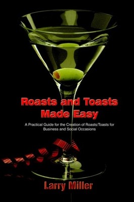 Miller - Roasts and Toasts Made Easy   A Practical Guide for the Creat - X555z