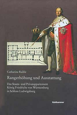 Rangerhohung Und Ausstattung : Das Staats- Und Privatappartement Konig Friedr...