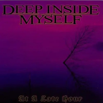 Deep Inside Myself - At a Late Hour