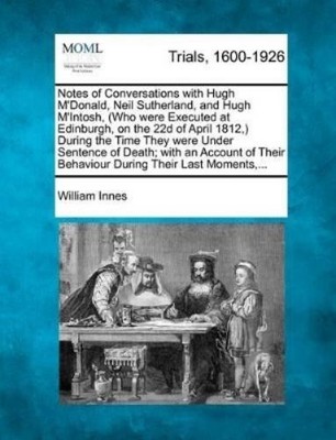 William J Innes William Innes Notes of Conversations with Hugh m'Donald, Neil Suther ...