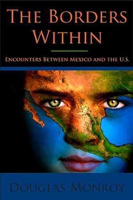 The Borders Within: Encounters - Paperback, by Monroy Douglas - Very Good