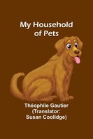 My Household Of Pets | ThéOphile Gautier | Taschenbuch | Englisch | 2024