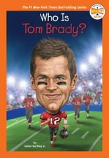 Who Is Tom Brady?; Who HQ Now - 9780593387412, James Buckley Jr, paperback Who Is Tom Brady?; Who HQ Now - 9780593387412, James Buckley Jr, paperback