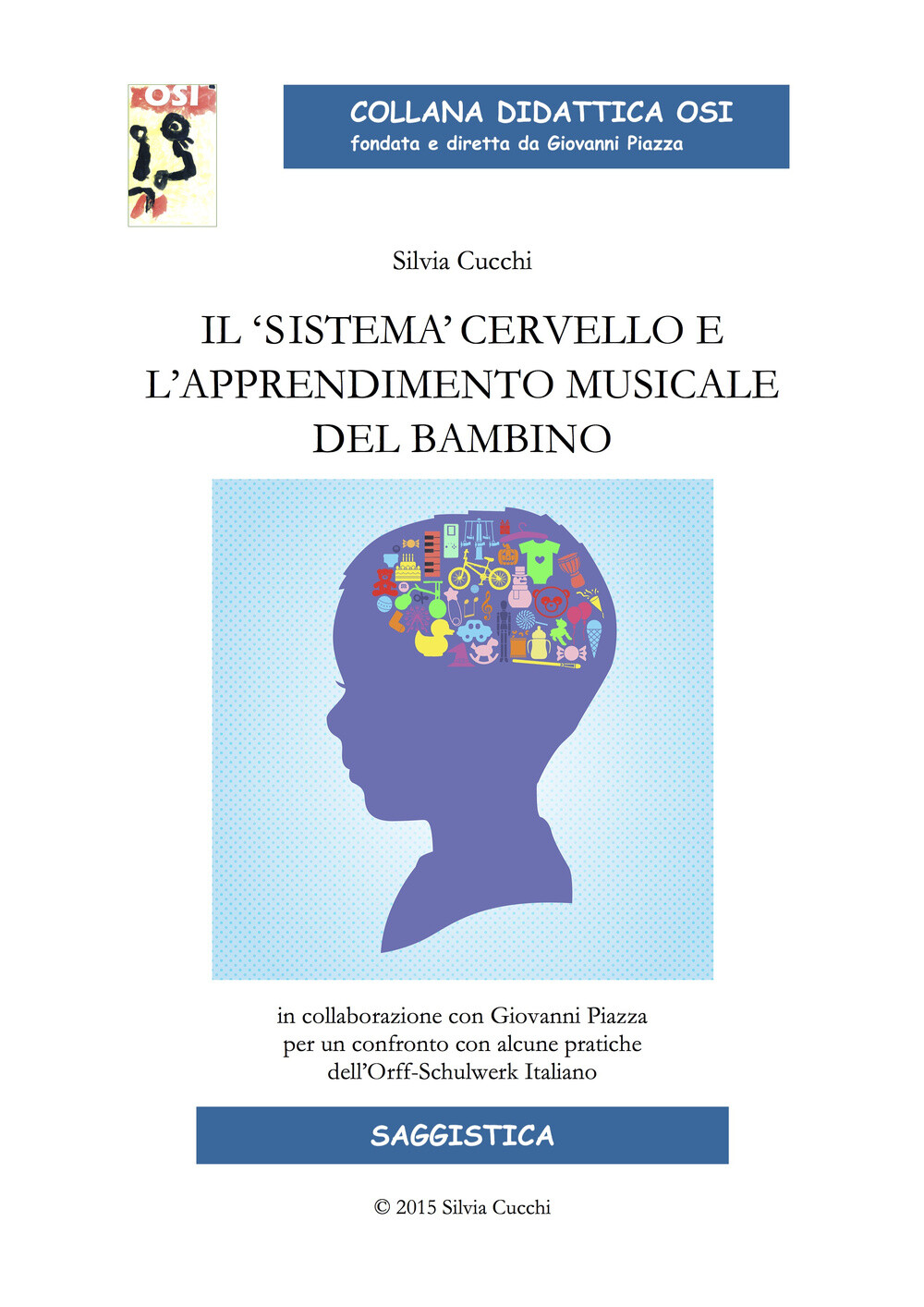 Libri Silvia Cucchi - Il Sistema Cervello E L'apprendimento Musicale Del Bambino