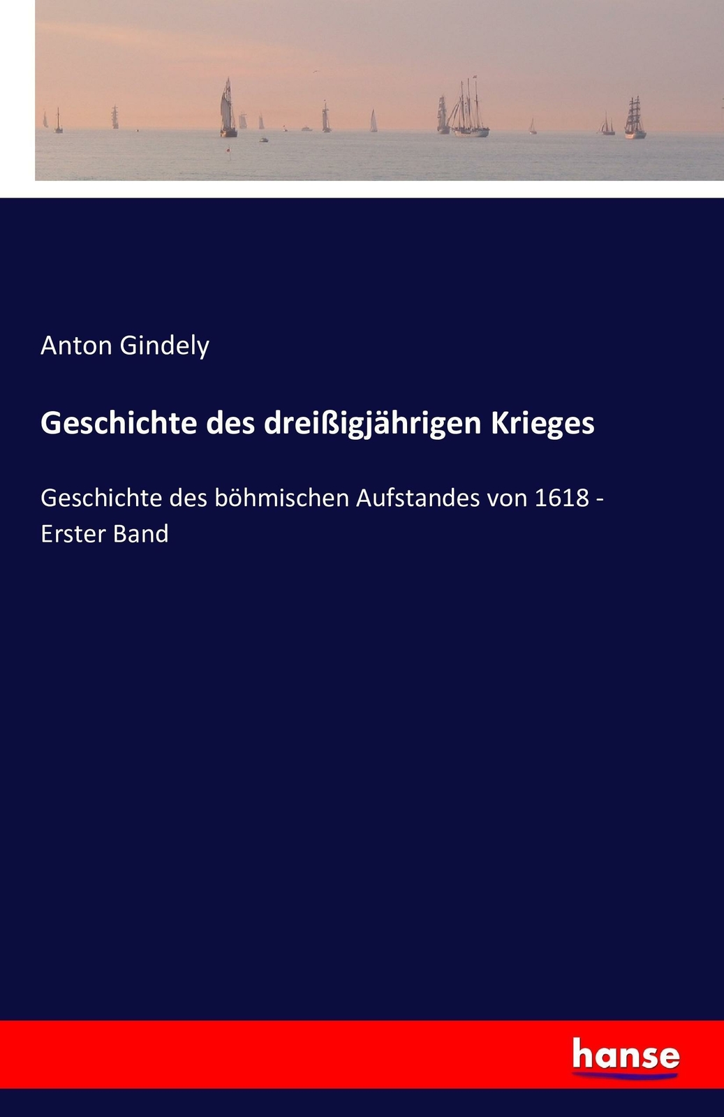 Geschichte des dreißigjährigen Krieges | Buch | 9783742804518 - Anton Gindely