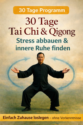   Steif, müde, gestresst? 30 Tage Tai Chi Gong verändern alles / PDF