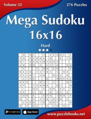 Mega Sudoku 16x16 - Hard - Volume 32 - 276 Puzzles (Sudoku) by Nick Snels