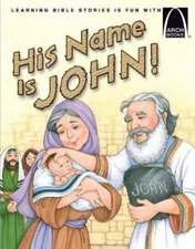 His Name Is John! - Arch Book by Concordia Publishing House; Rottmann, Erik