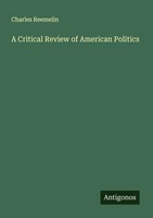 Charles Reemelin | A Critical Review Of American Politics | Taschenbuch (2025)
