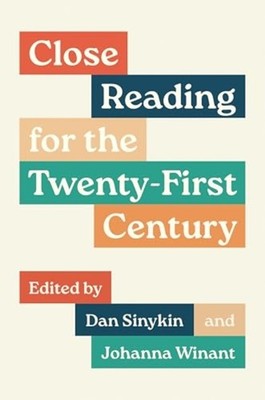 Close Reading for the Twenty-First Century - Trade Paperback NEW Johanna Winant;