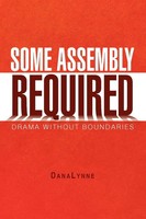 Danalynne | Some Assembly Required | Taschenbuch | Englisch (2009) | Xlibris