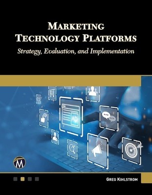 Marketing Technology Platforms by Greg Kihlstrom - 9781501524233
