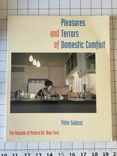 Pleasures and Terrors of Domestic Comfort MoMA Peter Galassi Photography Design