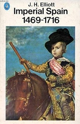 Imperial Spain 1469-1716, Elliott, J.