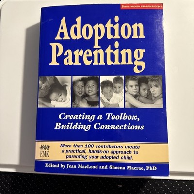 Adoption Parenting : Creating a Toolbox, Building Connections by Jean MacLeod...