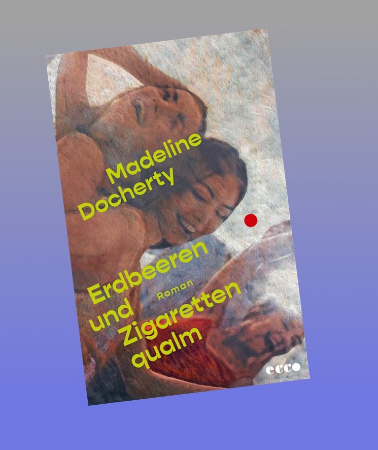 Erdbeeren und Zigarettenqualm Madeline Docherty