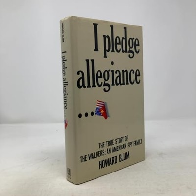 I Pledge Allegiance: The True Story of the Walkers : An American Spy Family
