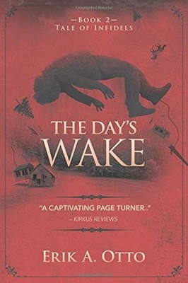 THE DAY'S WAKE (TALE OF INFIDELS) By Erik A. Otto **BRAND NEW**