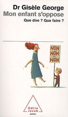 Mon enfant soppose : Que dire ? que faire ? von ... | Buch | Zustand akzeptabel