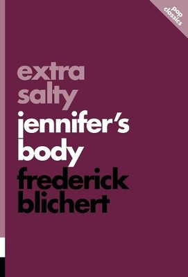 Extra Salty: Jennifer's Body by Frederick Blichert - 9781770415898