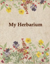My Herbarium: Specimen Collector  s Notebook for Pressed Flowers, Leaves  Plants