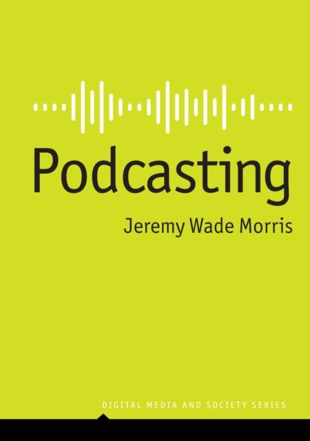 Podcasting by Jeremy Wade Morris PAPERBACK - Image 4