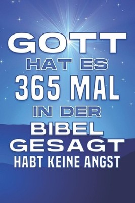 Gott hat es 365 Mal in der Bibel gesagt: Habt keine Angst: Spirituelle Anziehung