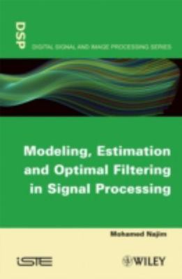 Modeling, Estimation and Optimal Filtration in Signal Processing, Hardcover b...